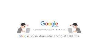 Googleden Resim Kaldırma: Google arama ve görsel aramada çıkan fotoğrafları kaldırma