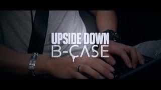 B-Case - Upside Down ( Official Video HD )