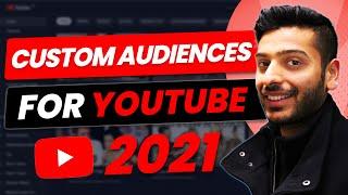 How to Use YouTube Ads Custom Audiences in 2021 (Custom Intent and Affinity)