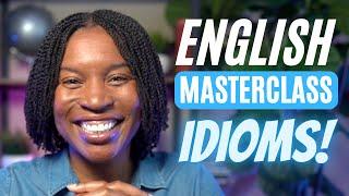 ENGLISH MASTERCLASS | MORE THAN 21 ENGLISH IDIOMS THAT WILL IMPROVE YOUR ENGLISH FLUENCY