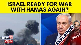 Israel Vs Hamas War | Is Israel Ready For War With Hamas Again? | Gaza Ceasefire | Netanyahu | N18G