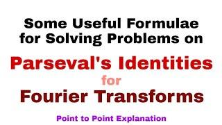 22. Some Useful Formulae for Solving Problems on Parseval's Identities for Fourier Transforms