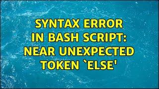 Syntax error in bash script: near unexpected token `else'