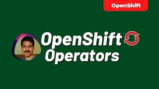 OpenShift Operators (Kubernetes Operators) | techbeatly
