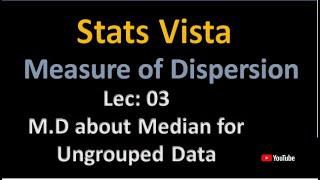 Mean deviation about Median for ungrouped Data.