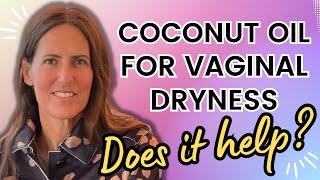 Coconut Oil for Vaginal Dryness: Does It Help?