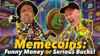 The Centbee Show 47 - Memecoins: Funny Money or Serious Bucks!