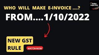 Who Will Make GST E-INVOICE from 1st Oct'22|What is New Limit For GST E-Invoicing