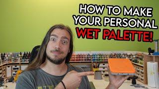 How to Make a Wet Palette, the BEST Tool for a Miniatures Painter!