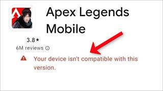 Apex Legends Mobile - Your Device isn't Compatible With This Version - Error   Playstore - 2022