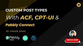 Wordpress Custom Post Types with ACF, CPT-UI & Pabbly Connect - Integration Lab - Fagun Shah