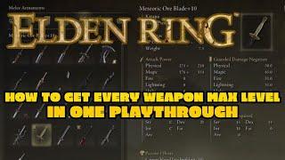 HOW TO MAX ALL WEAPONS IN ONE PLAYTHROUGH - ELDEN RING - EVERY WEAPON IN THE GAME FULLY UPGRADED