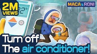 [MACA&RONI] Turn Off the Air Conditioner! | Macaandroni Channel