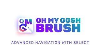 Advanced Navigation in OH MY GOSH Brush