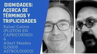 Dignidades acerca de términos y triplicidades en la astrología con Rafa Cañete y Albert Masdeu