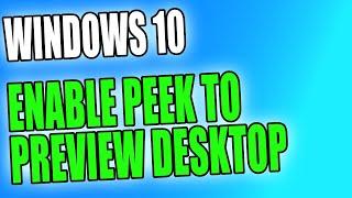 How To Enable Peek To Preview Your Desktop In Windows 10 Tutorial