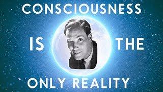 Neville Goddard - Consciousness Is The Only Reality