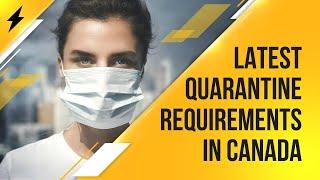 LATEST QUARANTINE REQUIREMENTS IN CANADA