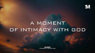 A MOMENT OF INTIMACY WITH GOD - Instrumental Worship Music + Soaking worship music