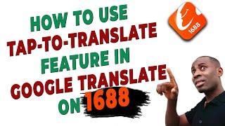 HOW TO USE TAP TO TRANSLATE FEATURE ON GOOGLE TRANSLATE ON 1688