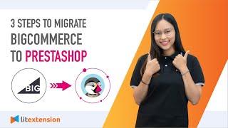 How to Migrate BigCommerce to PrestaShop (2023 Complete Guide)