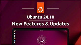 Ubuntu 24.10 Revealed & It's Nice • New Updates & Features • Better than Fedora 41?