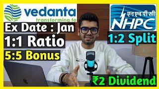 Vedanta 1:1 Ratio January • NHPC Ltd • Stocks Declared High Dividend, Bonus & Split With Ex Date's