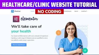 How to Create a Medical/Healthcare Clinic Website in WordPress 2024? [No Coding Elementor Tutorial]