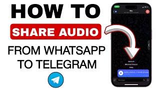 How to Share Audio from WhatsApp to Telegram - Step by Step Tutorial (2024)