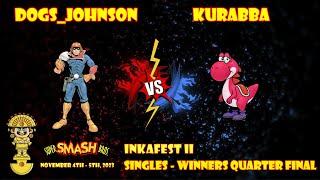 Inkafest II - Dogs_Johnson VS Kurabba - SSB Winners Quarter Final