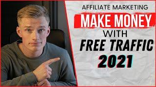 How To Get FREE TRAFFIC For Affiliate Marketing In 2021!