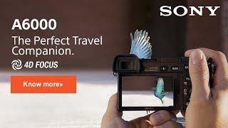 Create picture prefect memories with Sony Alpha A6000