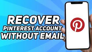 How to Recover Pinterest Account Without Email (Easy 2024)