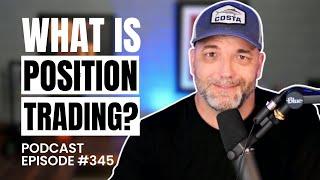 Position Trading vs. Swing Trading | Podcast #345
