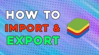 How To Import And Export Files To Bluestacks (Easiest Way)