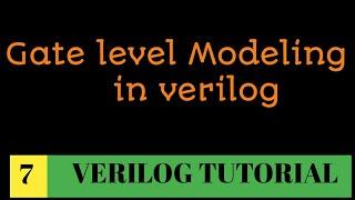 #7  Gate level modeling and structural modeling | explained with verilog codes