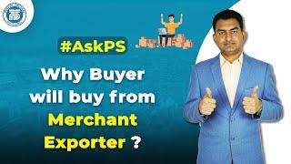 Why Buyer will buy from Merchant Exporter ? | Can we open Bank account in International bank ?