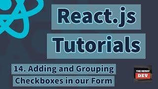 React.js Tutorials - Adding and Grouping Checkboxes in our Form - #14