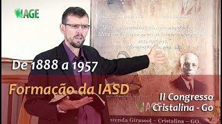 147 - I CONGRESSO IAGE - 1888 a 1957 , O Contexto da Formação da IASD (palestra 2)