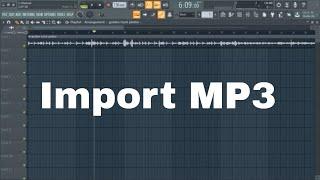 How to Import an MP3 FL Studio