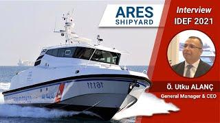 Interview with the Ares Shipyard CEO Utku Alanç | IDEF 2021