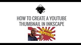 How To Create a YouTube Thumbnail With Inkscape