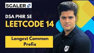 DSA Phir se with Sumeet | Leetcode 14 | Longest Common Prefix