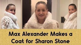 Max Alexander Makes a Coat for Sharon Stone