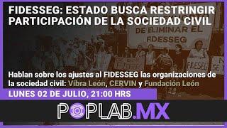 VC 2/7/24. Fidesseg: Estado busca restringir participación de la sociedad civil