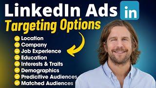 LinkedIn Ads Targeting Options - Full Review of All Available Options