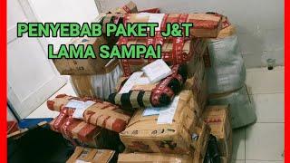 PENYEBAB PAKET J&T LAMA SAMPAI