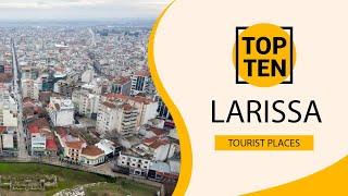 Top 10 Best Tourist Places to Visit in Larissa | Greece - English