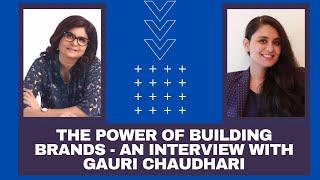 The Power of Building Brands   Learn the Secrets    Interview with Gauri Chaudhari