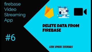 Delete data from firebase realtime database android | Firebase Video Streaming App